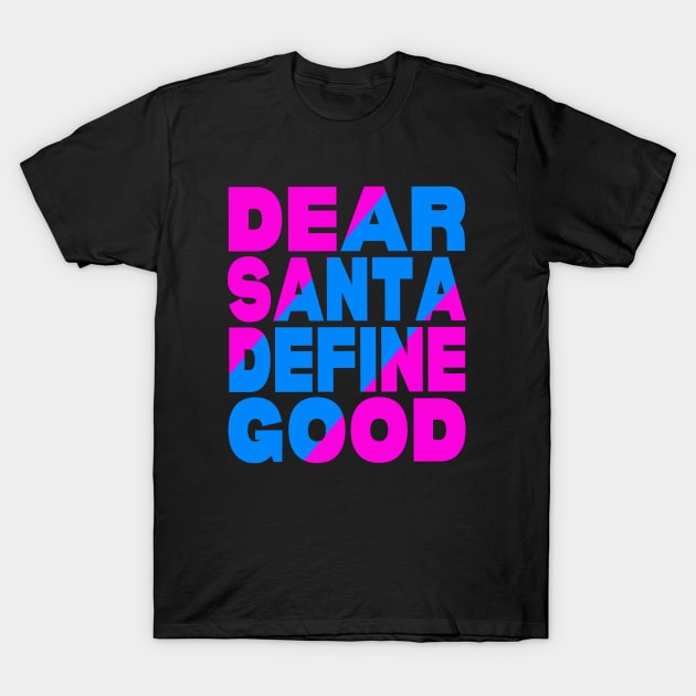 Dear Santa define good T-Shirt by Evergreen Tee